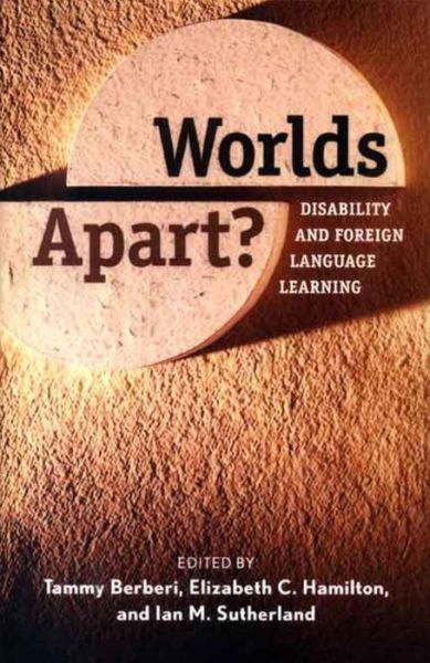 Worlds Apart?: Disability and Foreign Language Learning - Tammy Berberi, Elizabeth C Hamilton, Ian M Sutherland - Books - Yale University Press - 9780300116304 - January 28, 2008
