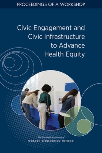 Cover for National Academies of Sciences, Engineering, and Medicine · Civic Engagement and Civic Infrastructure to Advance Health Equity (Paperback Book) (2023)