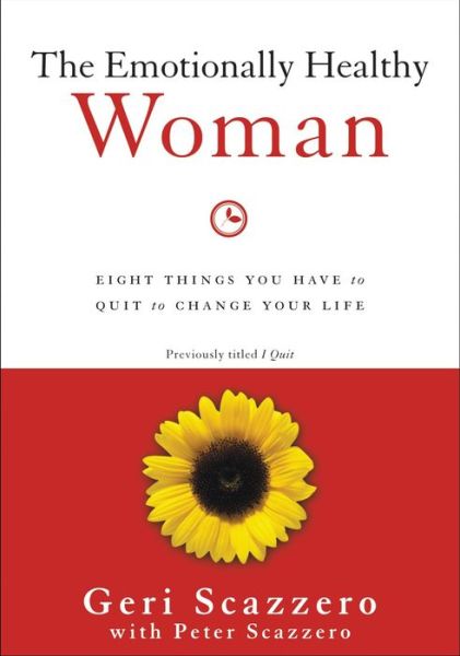 The Emotionally Healthy Woman: Eight Things You Have to Quit to Change Your Life - Geri Scazzero - Książki - Zondervan - 9780310342304 - 11 września 2014