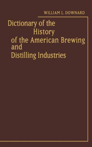 Cover for Sue Downard · Dictionary of the History of the American Brewing and Distilling Industries. (Hardcover Book) [1st edition] (1980)