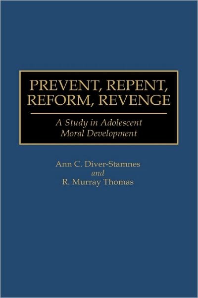 Cover for Ann Diver-Stamnes · Prevent, Repent, Reform, Revenge: A Study in Adolescent Moral Development (Hardcover Book) (1995)