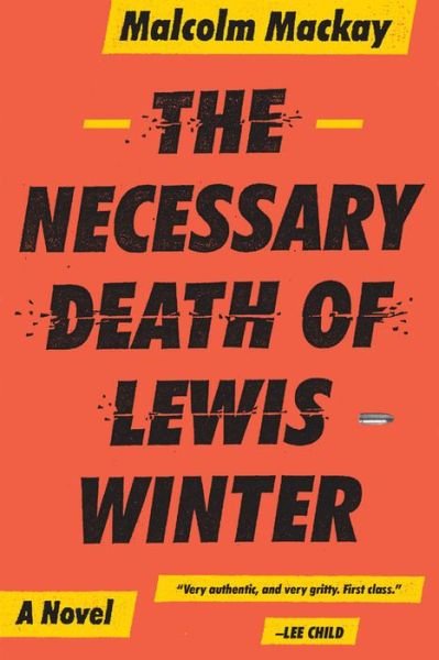 The Necessary Death of Lewis Winter - Malcolm Mackay - Kirjat - Mulholland Books - 9780316337304 - tiistai 21. huhtikuuta 2015