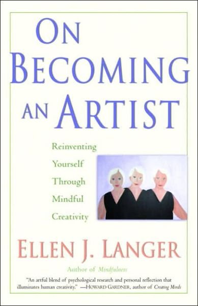 Cover for Ellen J. Langer · On Becoming an Artist: Reinventing Yourself Through Mindful Creativity (Paperback Book) (2006)