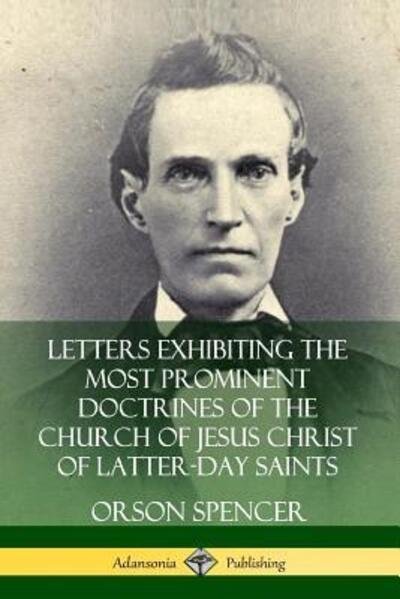 Cover for Orson Spencer · Letters Exhibiting the Most Prominent Doctrines of the Church of Jesus Christ of Latter-Day Saints (Paperback Bog) (2019)
