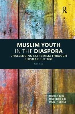 Cover for Nilan, Pam (University of Newcastle, Australia) · Muslim Youth in the Diaspora: Challenging Extremism through Popular Culture - Youth, Young Adulthood and Society (Paperback Bog) (2019)