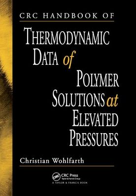 Cover for Christian Wohlfarth · CRC Handbook of Thermodynamic Data of Polymer Solutions at Elevated Pressures (Paperback Book) (2019)