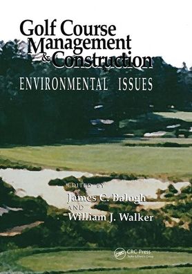 Cover for Balogh, James C. (Spectrum Research Inc., Duluth, Minnesota, USA) · Golf Course Management &amp; Construction: Environmental Issues (Paperback Book) (2019)