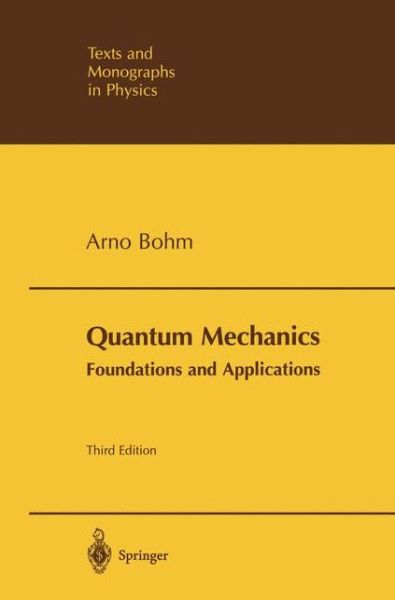 Quantum Mechanics: Foundations and Applications - Theoretical and Mathematical Physics - Arno Bohm - Books - Springer-Verlag New York Inc. - 9780387953304 - July 27, 2001
