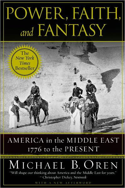 Cover for Michael B. Oren · Power, Faith, and Fantasy: America in the Middle East: 1776 to the Present (Paperback Bog) (2011)