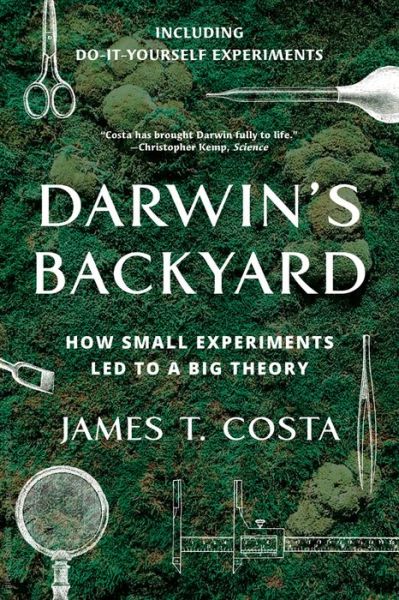 Cover for James T. Costa · Darwin's Backyard: How Small Experiments Led to a Big Theory (Paperback Book) (2018)