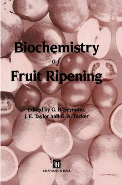 Cover for G B Seymour · Biochemistry of Fruit Ripening (Hardcover bog) [1993 edition] (1993)