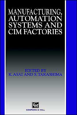 Cover for Kiyoji Asai · Manufacturing Automation Systems and Cim Factories (Gebundenes Buch) (1993)