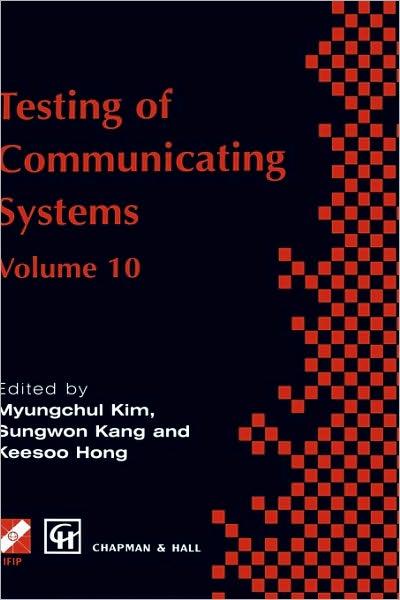 Testing of Communicating Systems: IFIP TC6 10th International Workshop on Testing of Communicating Systems, 8-10 September 1997, Cheju Island, Korea - IFIP Advances in Information and Communication Technology - Myungchul Kim - Livros - Chapman and Hall - 9780412817304 - 31 de agosto de 1997