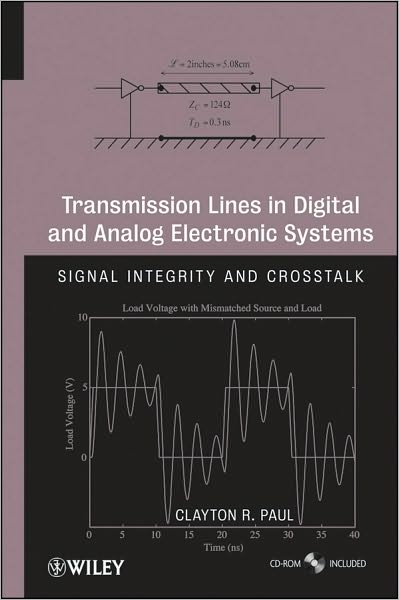 Cover for Paul, Clayton R. (University of Kentucky, Lexington) · Transmission Lines in Digital and Analog Electronic Systems: Signal Integrity and Crosstalk (Hardcover Book) (2010)