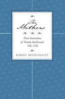 Cover for Robert Middlekauff · The Mathers: Three Generations of Puritan Intellectuals, 1596–1728 (Paperback Book) [Revised edition] (1999)