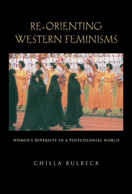 Cover for Bulbeck, Chilla (University of Adelaide) · Re-orienting Western Feminisms: Women's Diversity in a Postcolonial World (Hardcover Book) (1997)
