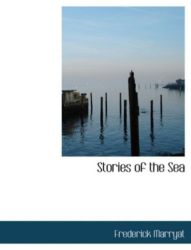 Cover for Frederick Marryat · Stories of the Sea (Hardcover Book) [Large Print, Lrg edition] (2008)