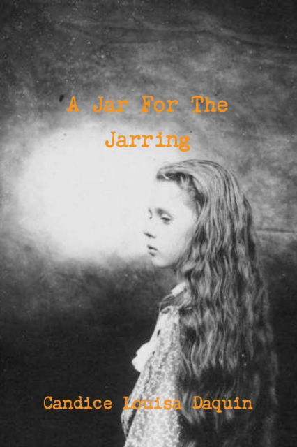 Cover for Candice Louisa Daquin · A Jar For The Jarring (Pocketbok) (2019)