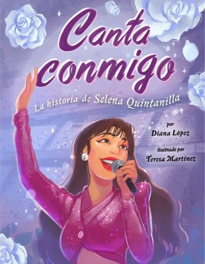 Cover for Diana Lopez · Canta conmigo: La historia de Selena Quintanilla (Hardcover bog) (2021)