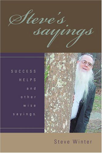 Steve's Sayings: Success Helps and Other Wise Sayings. - Steve Winter - Libros - iUniverse, Inc. - 9780595387304 - 15 de junio de 2006