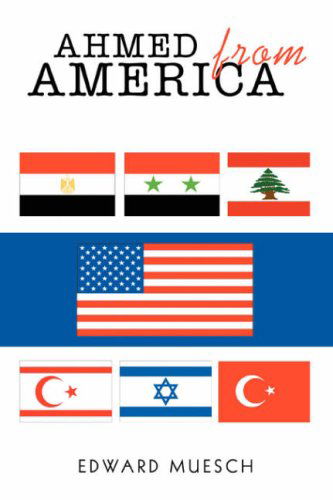 Cover for Edward Muesch · Ahmed from America (Paperback Book) (2008)