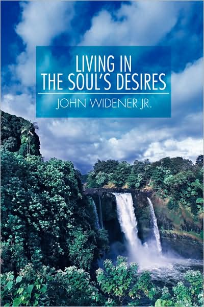Cover for John Widener · Living in the Soul's Desires (Paperback Book) (2008)