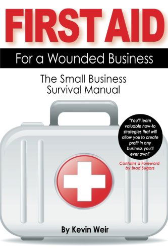 Cover for Kevin Weir · First Aid for a Wounded Business: the Small Business Survival Manual (Pocketbok) (2011)