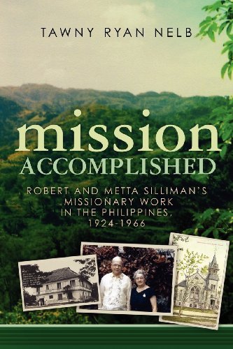 Cover for Tawny Ryan Nelb · Mission Accomplished:  Robert and Metta Silliman's Missionary Work in the Philippines, 1924-1966 (Paperback Book) (2012)