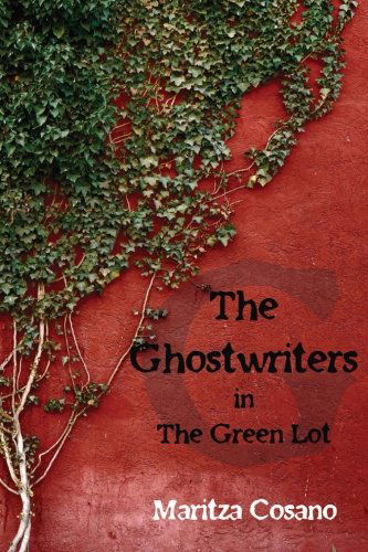 Cover for Maritza Cosano · The Ghostwriters: in the Green Lot (Volume 1) (Paperback Book) (2013)