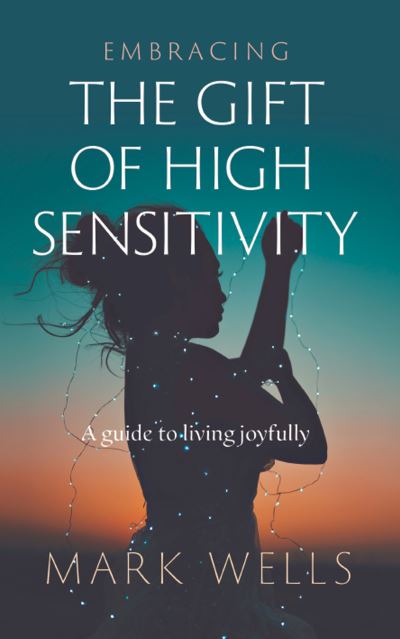 Cover for Mark Wells · Embracing the Gift of High Sensitivity (Paperback Book) (2022)