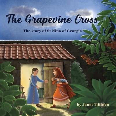 Cover for Janet Tiitinen · The Grapevine Cross: The Story of St Nina of Georgia (Paperback Book) [Large type / large print edition] (2022)