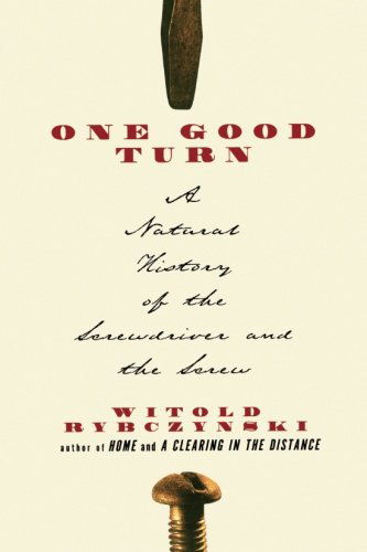 Cover for Witold Rybczynski · One Good Turn: a Natural History of the Screwdriver and the Screw (Pocketbok) (2001)
