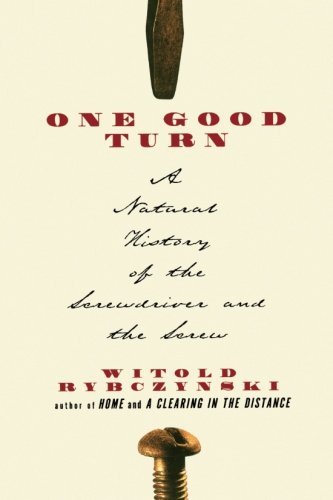 One Good Turn: a Natural History of the Screwdriver and the Screw - Witold Rybczynski - Bücher - Scribner - 9780684867304 - 11. September 2001