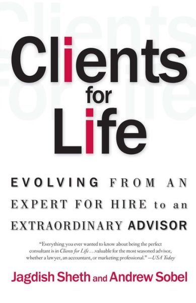 Clients for Life: Evolving from an Expert-for-Hire to an Extraordinary Adviser - Andrew Sobel - Bøger - Simon & Schuster - 9780684870304 - 15. juli 2002