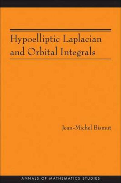 Cover for Jean-Michel Bismut · Hypoelliptic Laplacian and Orbital Integrals (AM-177) - Annals of Mathematics Studies (Pocketbok) (2011)