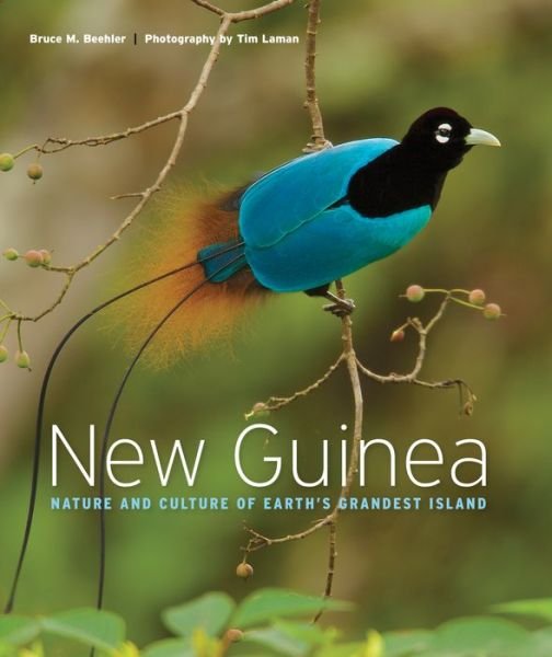 Cover for Bruce M. Beehler · New Guinea: Nature and Culture of Earth's Grandest Island (Hardcover Book) (2020)