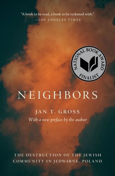 Cover for Jan T. Gross · Neighbors: The Destruction of the Jewish Community in Jedwabne, Poland (Pocketbok) [New edition] (2022)