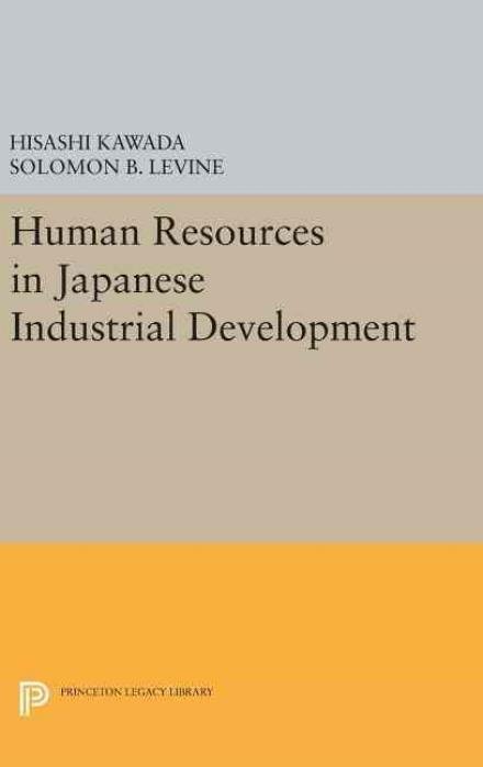 Cover for Hisashi Kawada · Human Resources in Japanese Industrial Development - Princeton Legacy Library (Inbunden Bok) (2016)