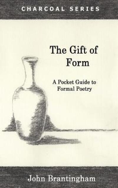 Cover for John Brantingham · The Gift of Form: a Pocket Guide to Formal Poetry (Paperback Book) (2015)