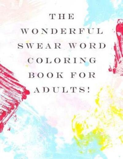 Cover for Fun Coloring Books · The Wonderful Swear Word Coloring Book for Adults! (Paperback Bog) (2016)