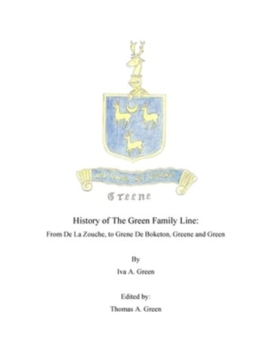 Cover for Iva A Green · History of The Green Family Line : From De La Zouche, to Grene De Boketon, Greene and Green (Paperback Book) (2016)