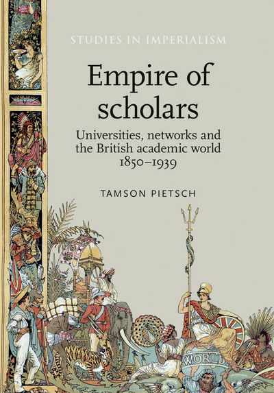 Cover for Tamson Pietsch · Empire of Scholars: Universities, Networks and the British Academic World, 1850–1939 - Studies in Imperialism (Paperback Book) (2015)