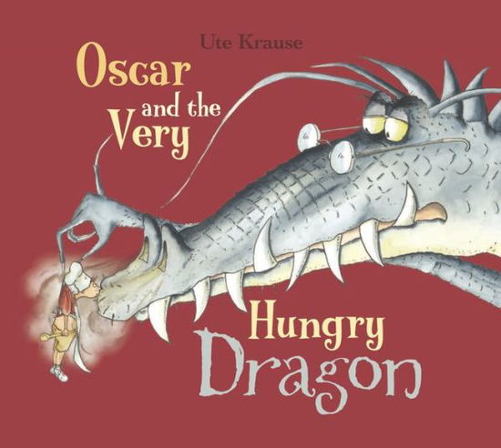 Oscar and the Very Hungry Dragon - Ute Krause - Books - North-South Books - 9780735842304 - October 1, 2015