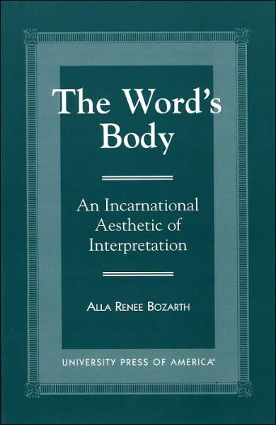 Cover for Alla Renee Bozarth · The Word's Body: An Incarnational Aesthetic of Interpretation (Paperback Book) (1996)