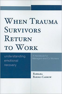 Cover for Barbara Barski-Carrow · When Trauma Survivors Return to Work: Understanding Emotional Recovery (Paperback Book) (2010)