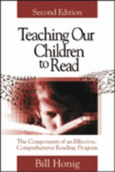 Cover for Honig, Louis William (Bill) · Teaching Our Children to Read: The Components of an Effective, Comprehensive Reading Program (Paperback Bog) [2 Revised edition] (2001)
