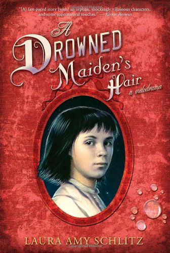 Cover for Laura Amy Schlitz · A Drowned Maiden's Hair: a Melodrama (Hardcover Book) [First edition] (2006)