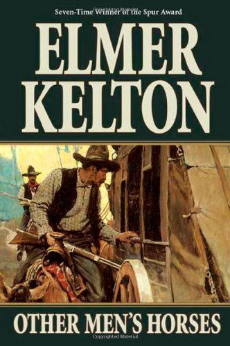 Other Men's Horses - Elmer Kelton - Books - St Martin's Press - 9780765360304 - August 31, 2010