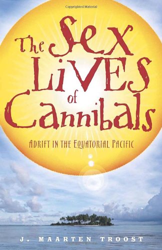 Cover for J. Maarten Troost · The Sex Lives of Cannibals: Adrift in the Equatorial Pacific (Paperback Book) [New Title edition] (2004)