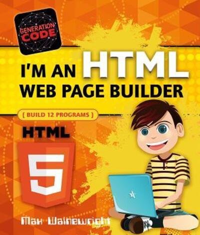 Cover for Max Wainewright · I'm an HTML Web Page Builder (Paperback Bog) (2017)